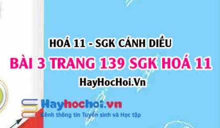 Bài 3 trang 139 SGK Hoá 11 Cánh diều